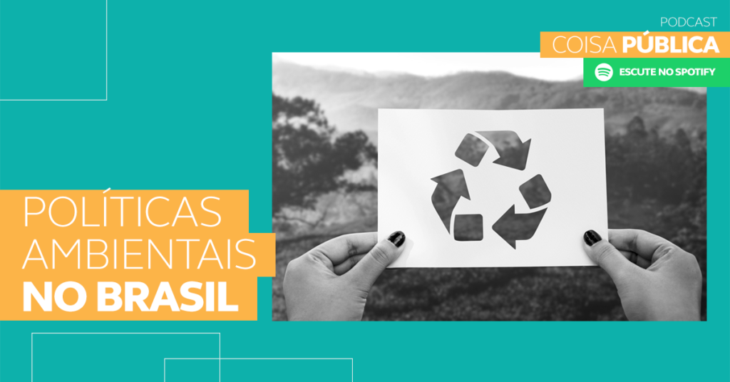 Podcast Coisa Pública - Políticas Ambientais no Brasil