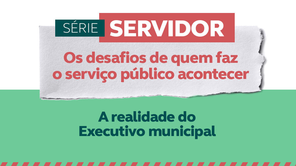 Os desafios dos servidores municipais na entrega de serviços públicos